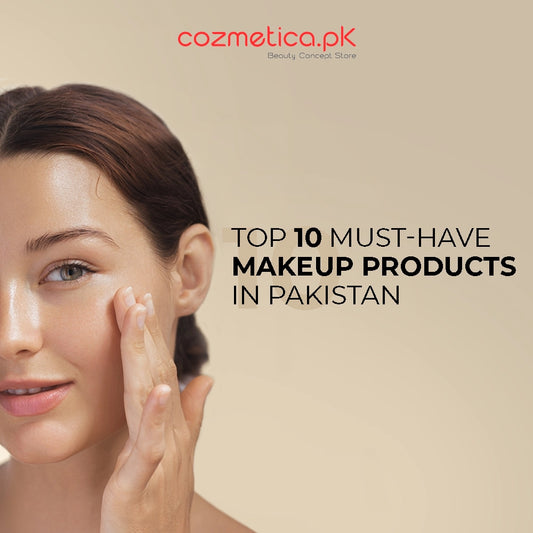 Top 10 Must-Have Makeup Products in Pakistan - Complete Guide