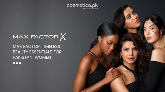 Max Factor: Timeless Beauty Essentials for Pakistani Women